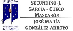 Notario Secundino J. Garcia-Cueco Mascarós - José María González Arroyo